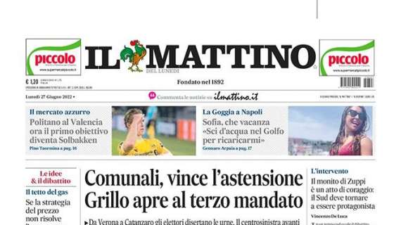 PRIMA PAGINA - Il Mattino: "Politano al Valencia, ora il primo obiettivo diventa Solbakken"