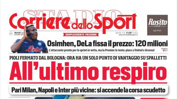 PRIMA PAGINA - Corriere dello Sport: “Osimhen, DeLa fissa il prezzo: 120 milioni”