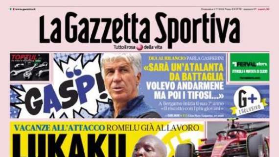 PRIMA PAGINA - Gazzetta dello Sport: "Lukaku, segno subito. E parla Gasp..."