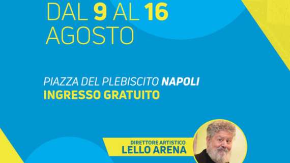 "Restate a Napoli" dal 9 al 16 agosto a Piazza Plebiscito: 24 spettacoli gratis in 8 giorni