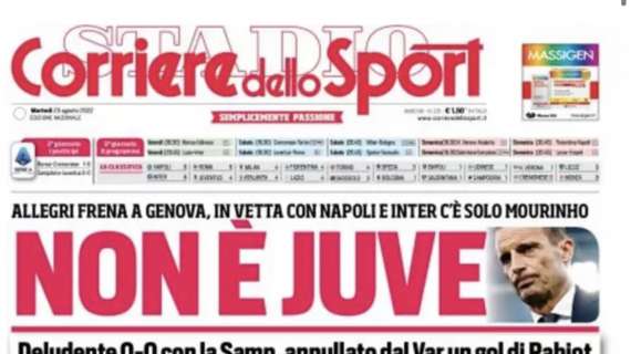 PRIMA PAGINA - Corriere dello Sport: “Non è Juve”