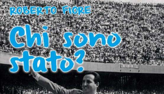 Oggi al Vomero Roberto Fiore e i campioni del suo Napoli presentano "Chi sono Stato?"