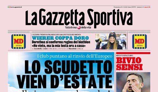 PRIMA PAGINA - Gazzetta apre con l'ipotesi recupero: "Lo scudetto vien d'estate"
