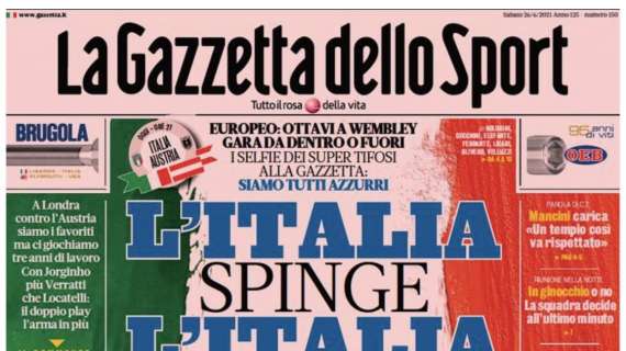 PRIMA PAGINA - La Gazzetta dello Sport: "L'Italia spinge l'Italia"