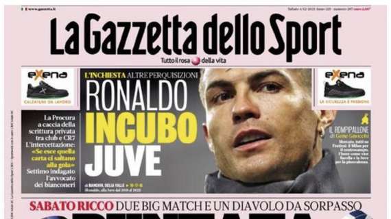 PRIMA PAGINA - Gazzetta: "Puntata Scudetto. Ronaldo, incubo Juve!"