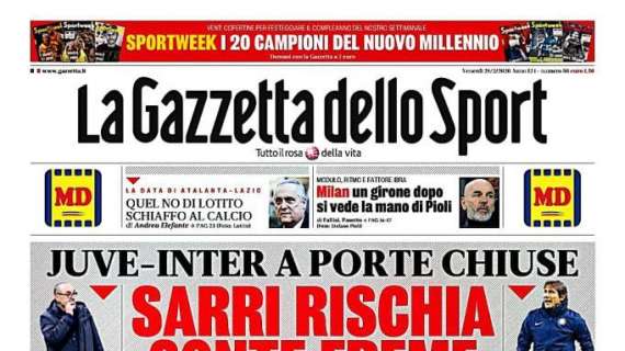 PRIMA PAGINA - Gazzetta: "Tutto confermato, Juve-Inter a porte chiuse"