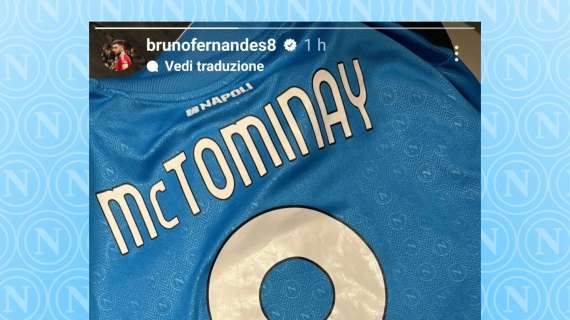 Bruno Fernandes riceve la maglia di McTominay: "Il nome che ha conquistato Napoli"