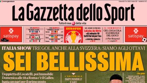 PRIMA PAGINA - Gazzetta esalta l'Italia: "Sei bellissima"