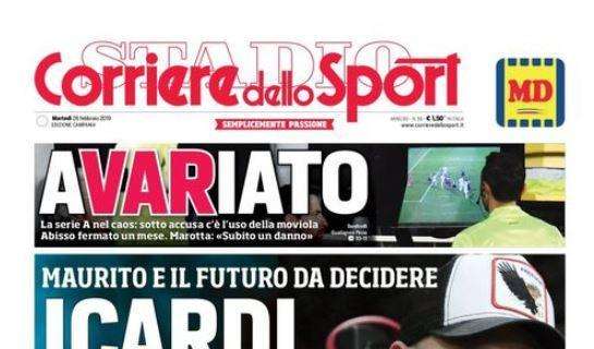 PRIMA PAGINA - CdS Campania: "Icardi apre al Napoli! Wanda lavora sull'ipotesi azzurra o la Juve"