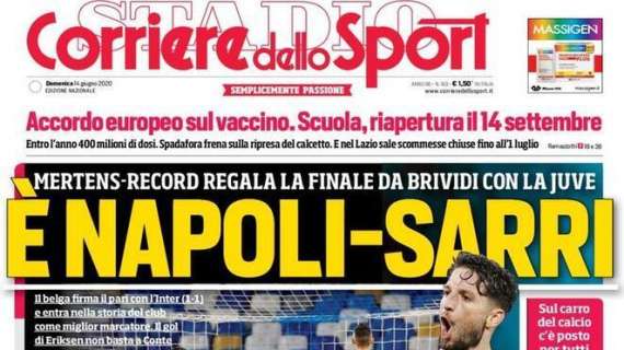 PRIMA PAGINA - CdS - Mertens regala la finale da brividi: "E' Napoli-Sarri"