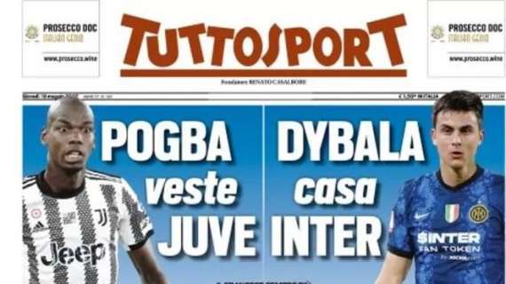 PRIMA PAGINA - Tuttosport: "Pogba veste Juve. Dybala casa Inter"