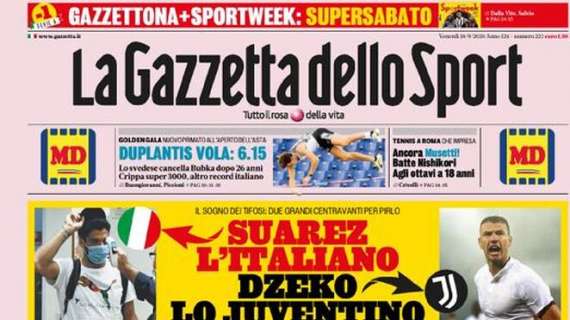PRIMA PAGINA - Gazzetta: "Milik va alla Roma, Dzeko pronto per la Juve"