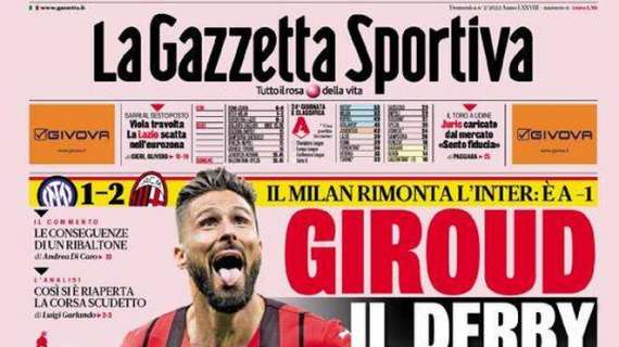 PRIMA PAGINA - Gazzetta apre con il trionfo del Milan: "Giroud, il derby sei tu"