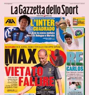 PRIMA PAGINA - Gazzetta apre con Allegri: "Max, vietato fallire"