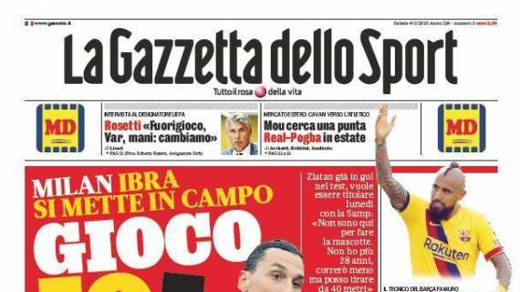 PRIMA PAGINA - Gazzetta dello Sport apre su Ibra: "Gioco io. E sono più cattivo"