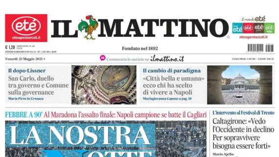 Il Mattino: “La nostra notte. Napoli campione se batte il Cagliari” 