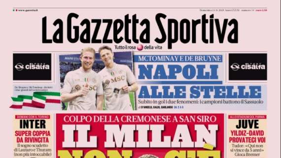 Gazzetta dello Sport: "Il Milan non c'è, Napoli alle stelle"