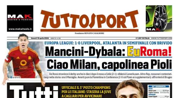 PRIMA PAGINA - Tuttosport: “Mancini-Dybala: EuRoma! Ciao Milan, capolinea Pioli”