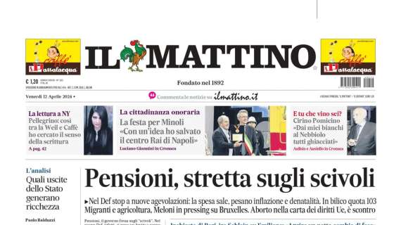 PRIMA PAGINA - Il Mattino: “Per Kvara è tempo di rinnovo”