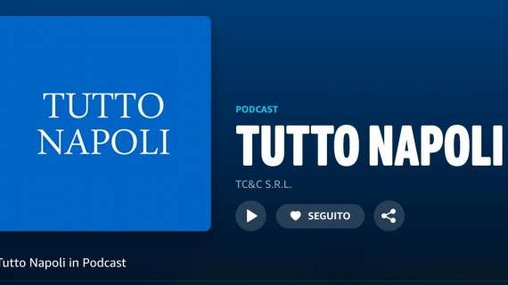 TN in Podcast - Super Barça, ma Napoli in calo: scattato l’allarme verso la Lazio
