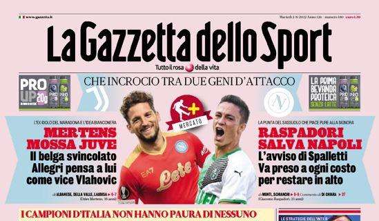 PRIMA PAGINA - Gazzetta: “Mertens: mossa Juve. Raspadori salva Napoli”