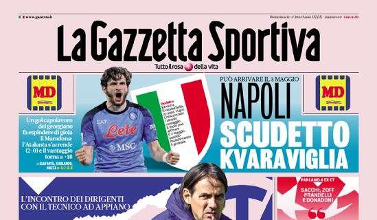 PRIMA PAGINA - Gazzetta apre con l'Inter ed in taglio alto: "Napoli, Scudetto Kvaraviglia"