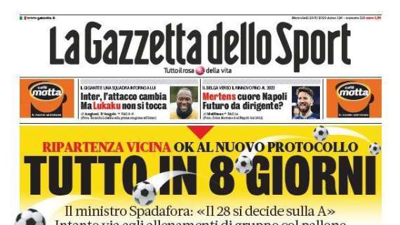 PRIMA PAGINA - Gazzetta: "Ripartenza vicina! Mertens, futuro da dirigente?"