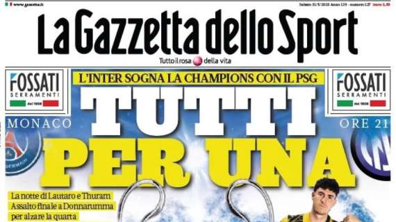 Stasera c'è la finale di Champions, Gazzetta dello Sport: "Tutti per una"