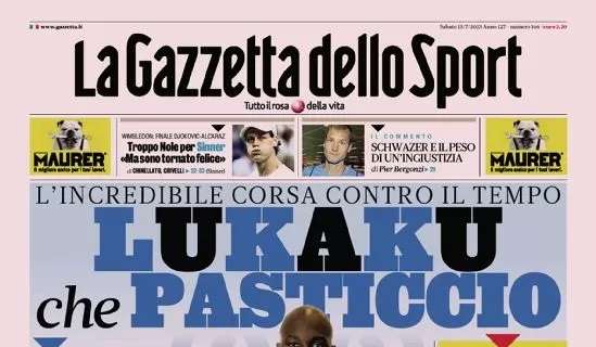 PRIMA PAGINA – Gazzetta: “Pasticcio Lukaku! I 100.000 di Napoli…”