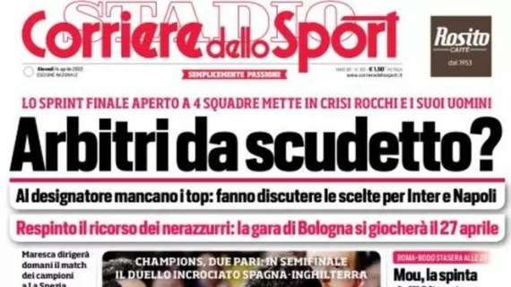 PRIMA PAGINA - Corriere dello Sport: "Arbitri da scudetto?"