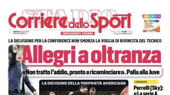 PRIMA PAGINA - Corriere dello Sport: “Allegri a oltranza”