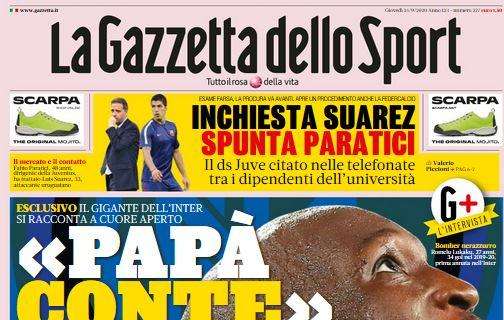 PRIMA PAGINA - Gazzetta dello Sport: "Inchiesta Suarez, spunta il ds Paratici!"