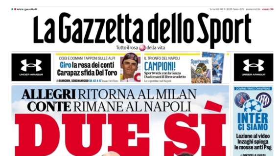 La Gazzetta dello Sport. "Allegri ritorna al Milan. Conte rimane a Napoli"