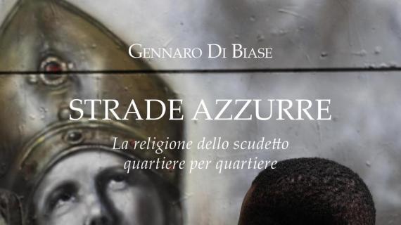 “Strade Azzurre”, in libreria il racconto della religiosa attesa del 4º scudetto nei quartieri di Napoli