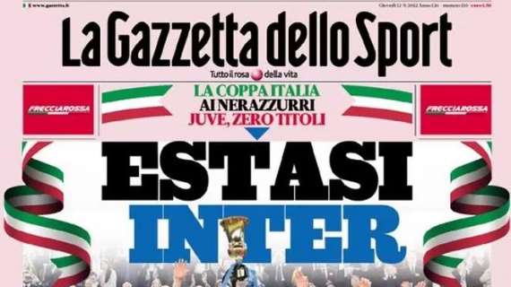 PRIMA PAGINA - Gazzetta: "Estasi Inter. Juve, zero titoli"