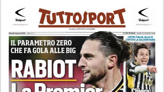 PRIMA PAGINA - Tuttosport: "Rabiot. La Premier è La Juve"