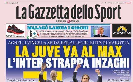 PRIMA PAGINA - Gazzetta: "La Juve va al Max. L'Inter strappa Inzaghi"