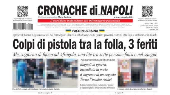 PRIMA PAGINA - Cronache di Napoli: "Spogliatioio spaccato, ADL farà tabula rasa"