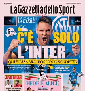 PRIMA PAGINA - Gazzetta e le parole di Lautaro: "C'è solo l'Inter" 