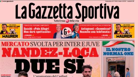 PRIMA PAGINA - Gazzetta e la 'svolta' nel mercato Inter e Juve: "Nandez-Loca, due sì"