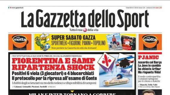 PRIMA PAGINA - Gazzetta: "Fiorentina e Sampdoria, ripartenza shock"