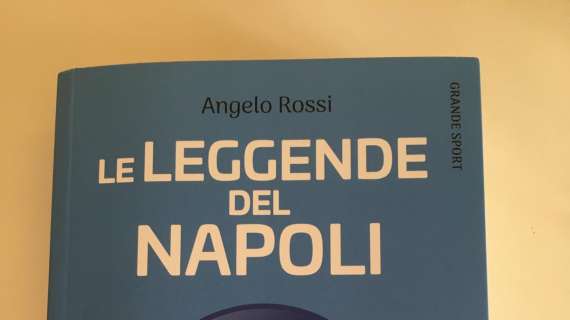 “Le leggende del Napoli: una città, un popolo, una squadra” il nuovo libro di Angelo Rossi