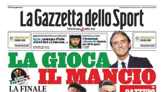 PRIMA PAGINA - Gazzetta apre col Mancio: "Finale alla pari, Mertens crea problemi..."