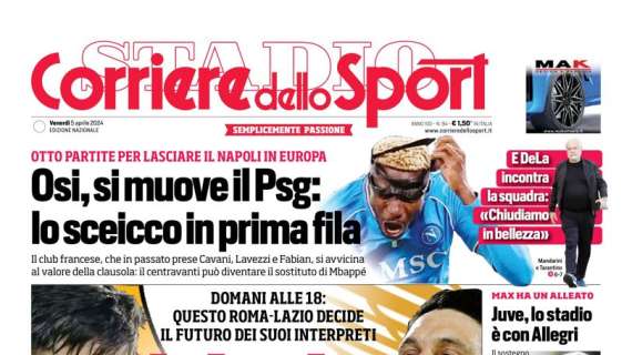 PRIMA PAGINA - Corriere dello Sport: “Osi, si muove il PSG: lo sceicco in prima fila”