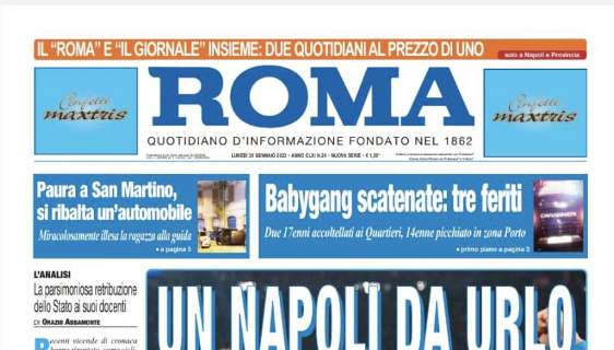 PRIMA PAGINA - Il Roma: "Un Napoli da urlo"