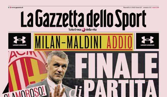 PRIMA PAGINA - Gazzetta: “Clamoroso, Maldini addio! Giuntoli, no di ADL”