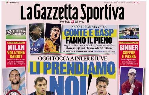 Gazzetta dello Sport: "Conte e Gasp fanno il pieno". Poi su Inter e Juve: "Li prendiamo noi!"