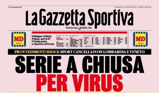 PRIMA PAGINA - Gazzetta apre con l'allarme Coronavirus: "Serie A chiusa per virus"