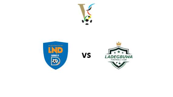 Serie D LND vs Ladegbuwa FC