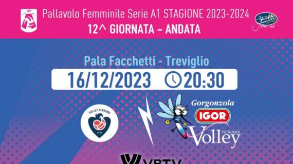 IGOR Volley Novara - Domani in anticipo il “classico” con Bergamo